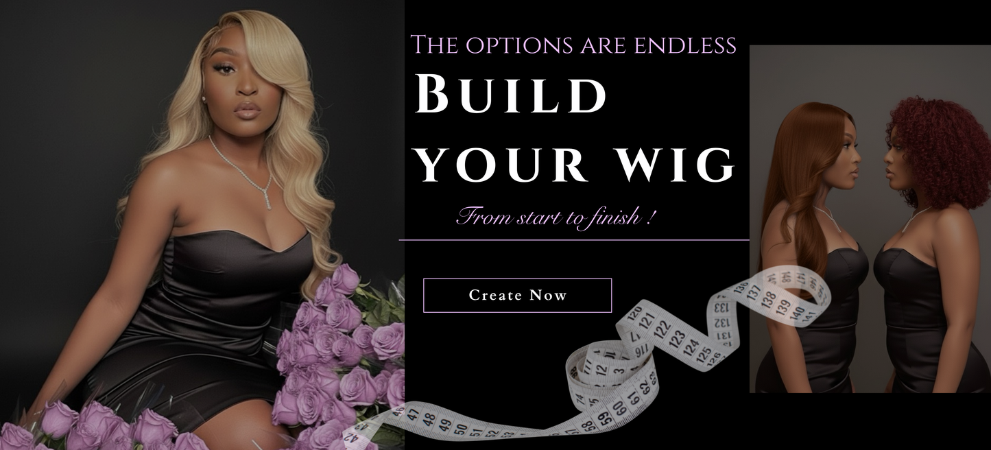Ready to Design your wig ? Lets get started !